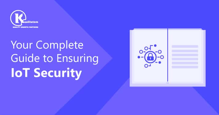 Your-Complete-Guide-to-Ensuring-IoT-Security